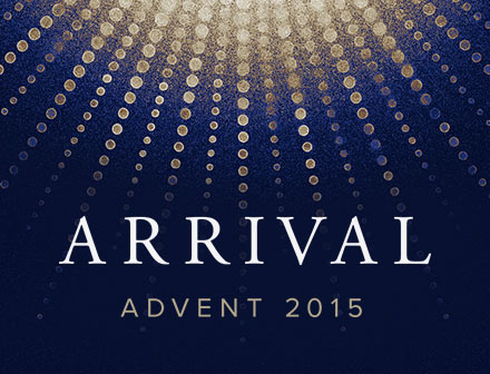 Arrival (Advent 2015)