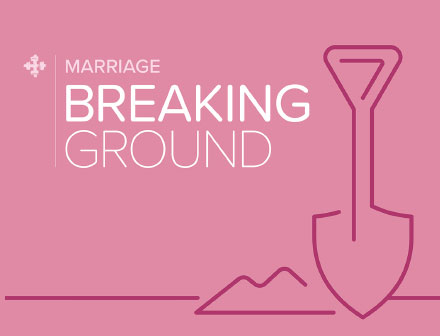 Fellowship Marriage - Breaking Ground - Premarital Class