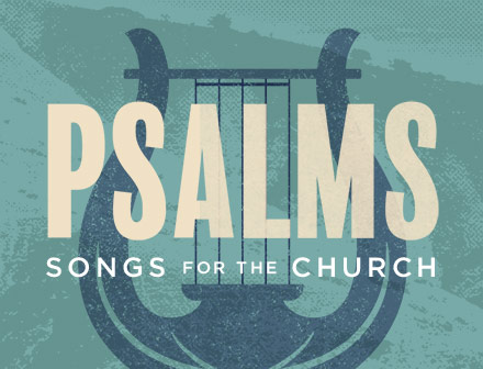 Psalms: Songs for the Church