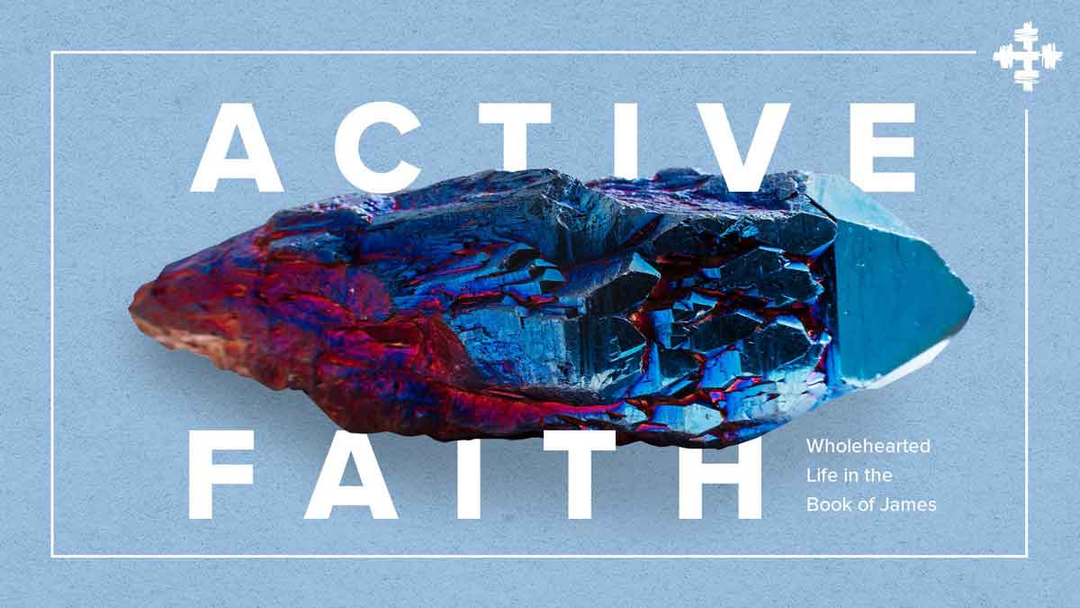 Active Faith: Wholehearted Life in the Book of James